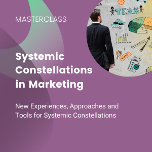 Systemic Constellations in Marketing. Online Course with Tom Wittig.